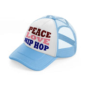 peace love hip hop   sky blue trucker hat