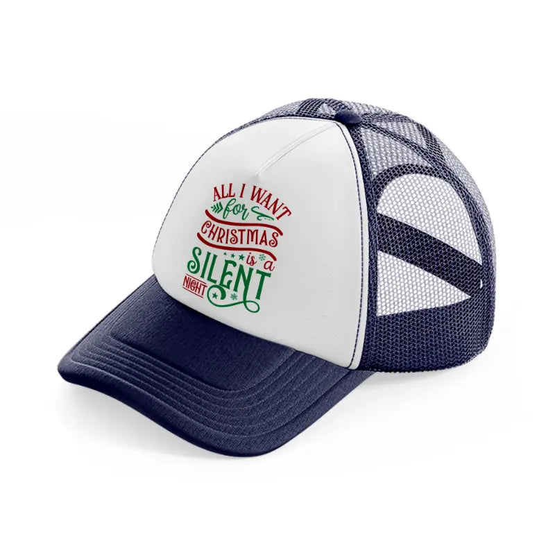 all i want for christmas is a silent night-navy-blue-and-white-trucker-hat
