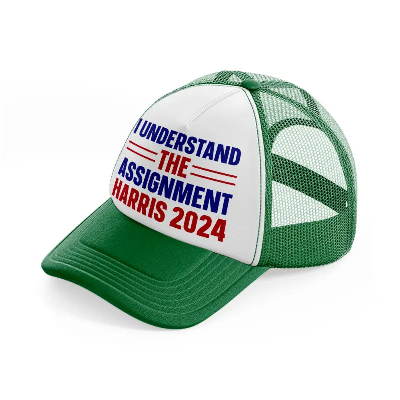 I Understand The Assignment Harris 2024 green-and-white Trucker Hat