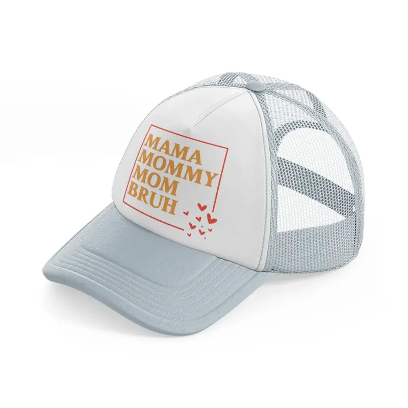mama mommy mom bruh-grey-trucker-hat