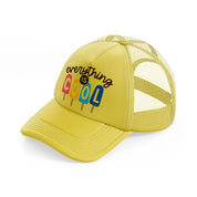 everything is cool gold trucker hat