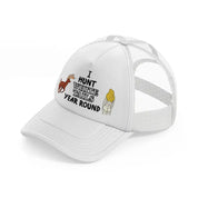 I Hunt White Tails Year Round white Trucker Hat