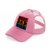 best dad ever pink trucker hat