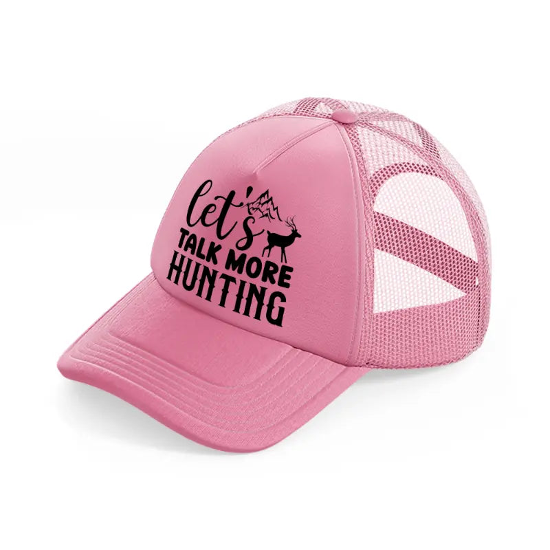 let's talk more hunting pink trucker hat