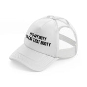 It's My Duty To Eat That Booty white Trucker Hat