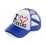 i love fishing-blue-and-white-trucker-hat