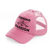 fishing is my passion-pink-trucker-hat