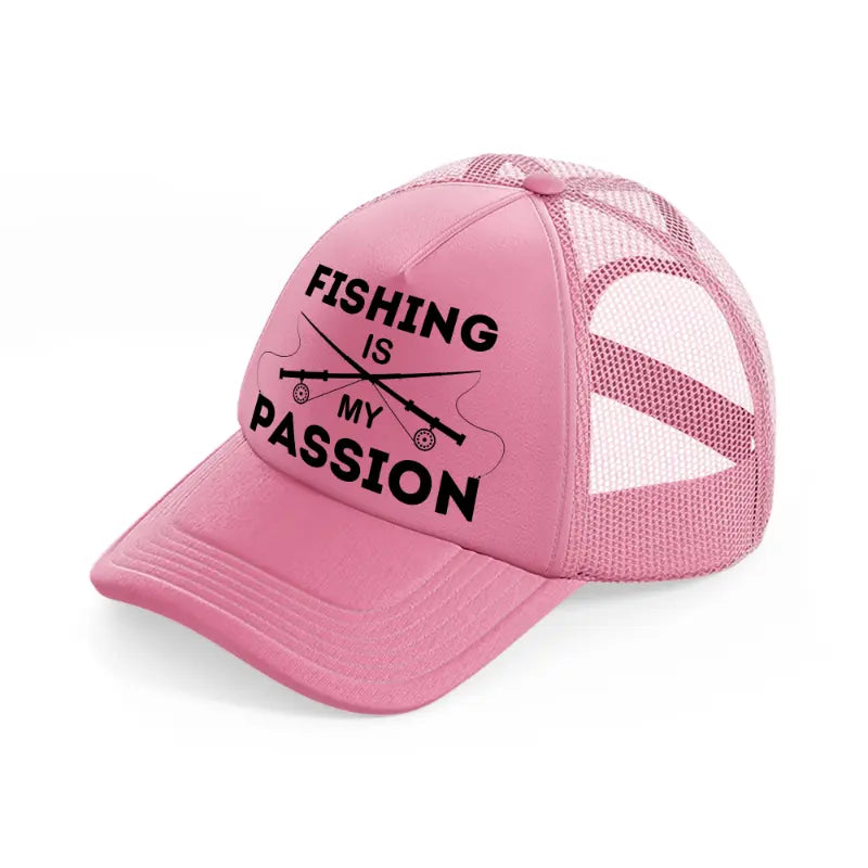 fishing is my passion-pink-trucker-hat