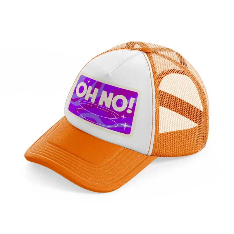 oh no!-orange-trucker-hat