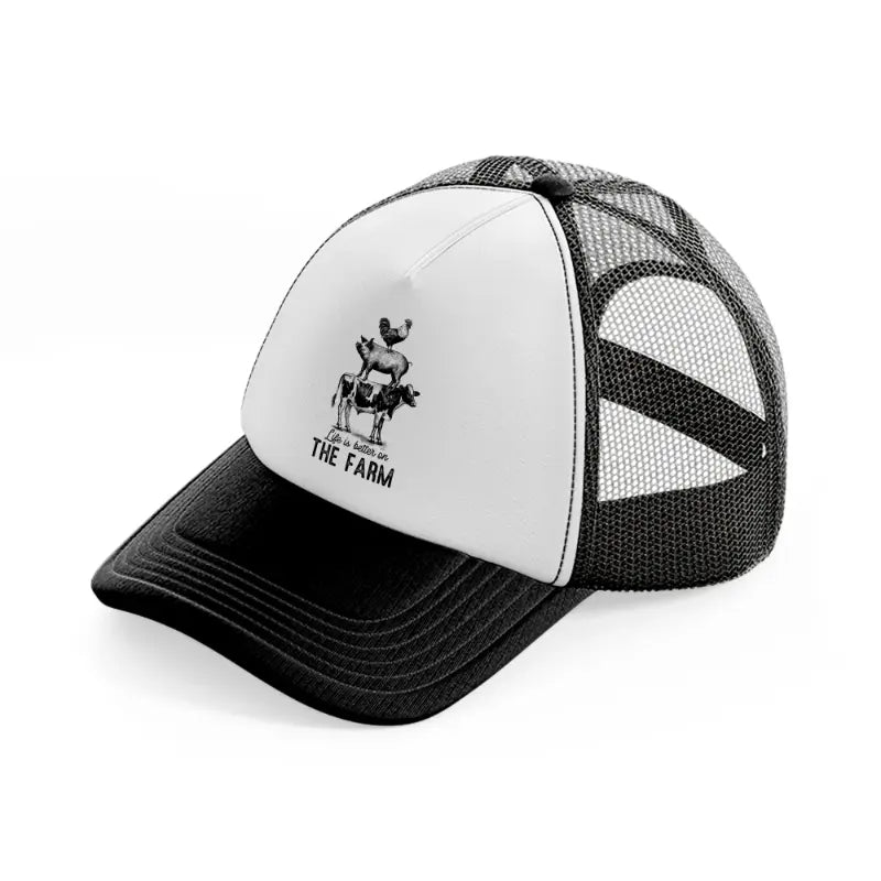 life is better on the farm black and white trucker hat