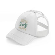 don't worry golf happy green white trucker hat