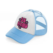 be kind sky blue trucker hat