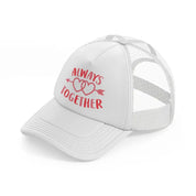 always together-white-trucker-hat