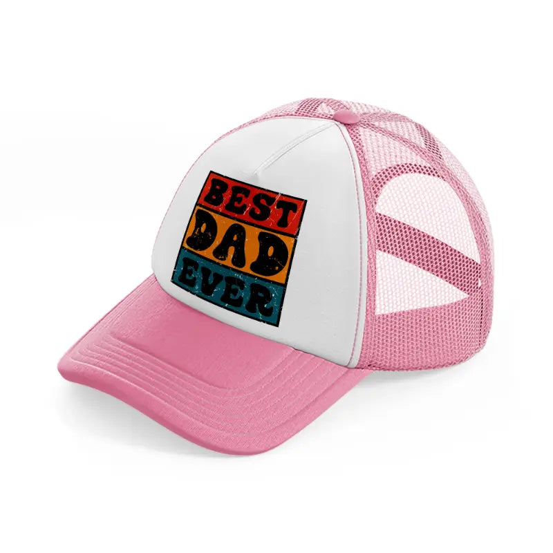 best dad ever pink and white trucker hat