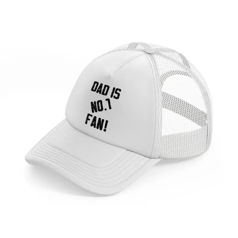 dad is no.1 fan!-white-trucker-hat