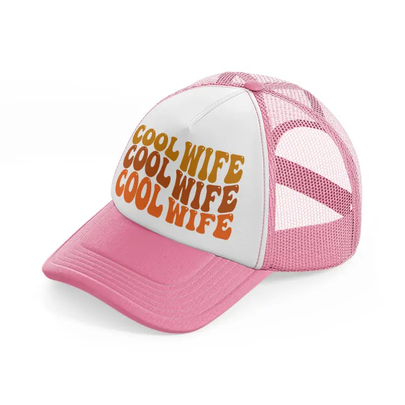 cool wife pink and white trucker hat