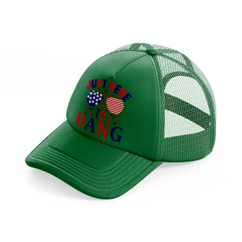 just here for to bang-01-green-trucker-hat