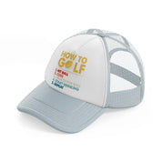 how to golf-grey-trucker-hat
