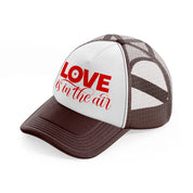 love is in the air-brown-trucker-hat