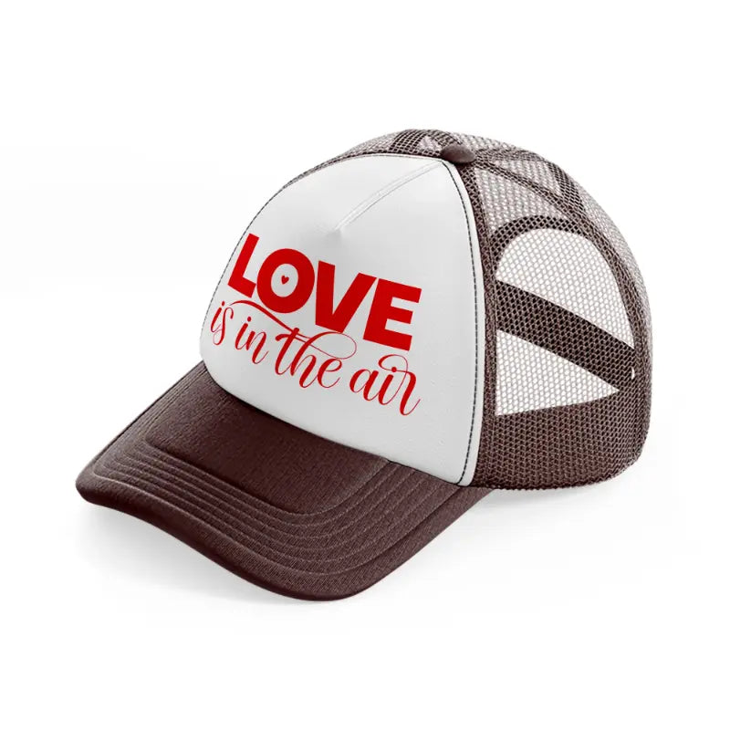 love is in the air brown trucker hat