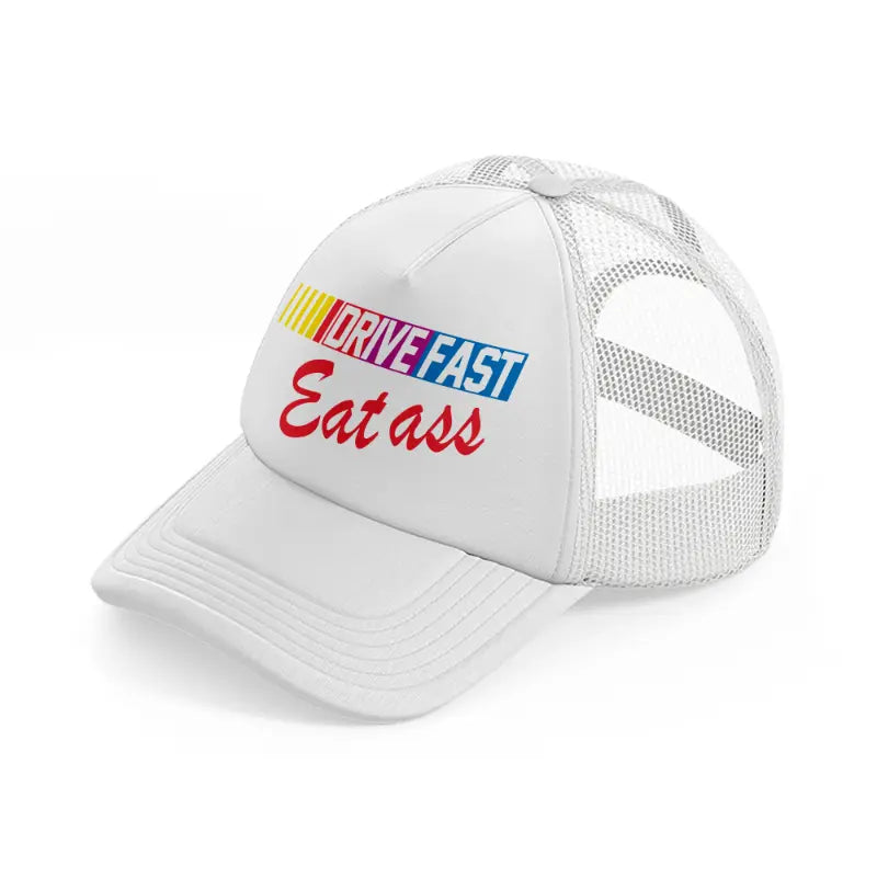 Drive Fast Eat Ass white Trucker Hat