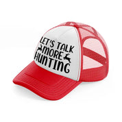 let's talk more hunting deer-red-and-white-trucker-hat