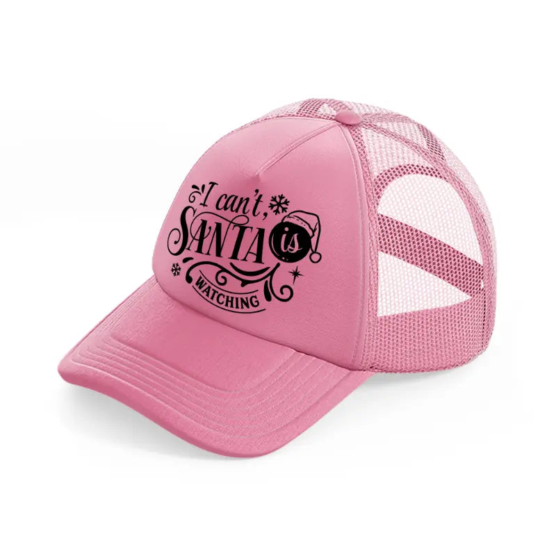 i can't santa is watching-pink-trucker-hat