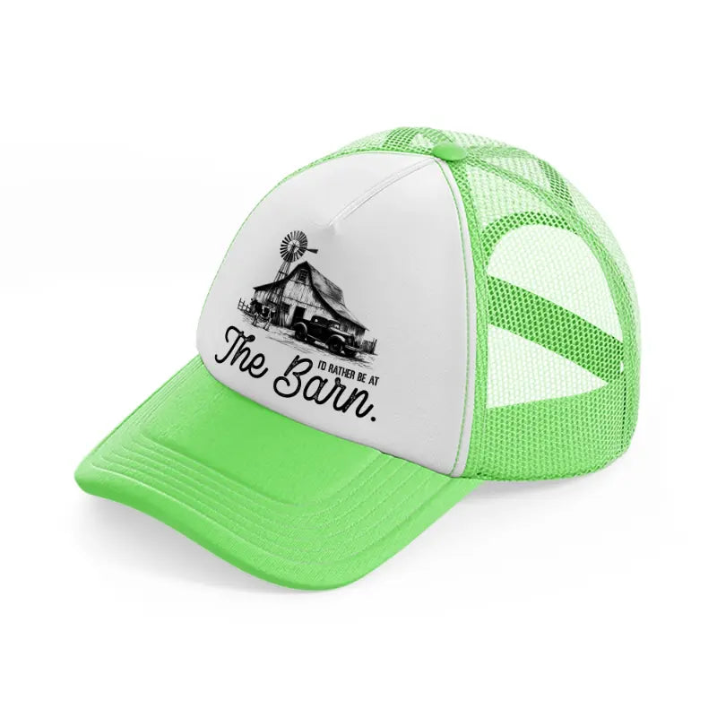 i'd rather be at the barn.-lime-green-trucker-hat