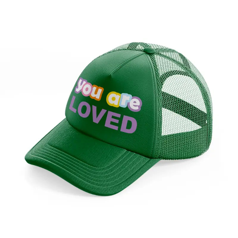 you are loved green trucker hat