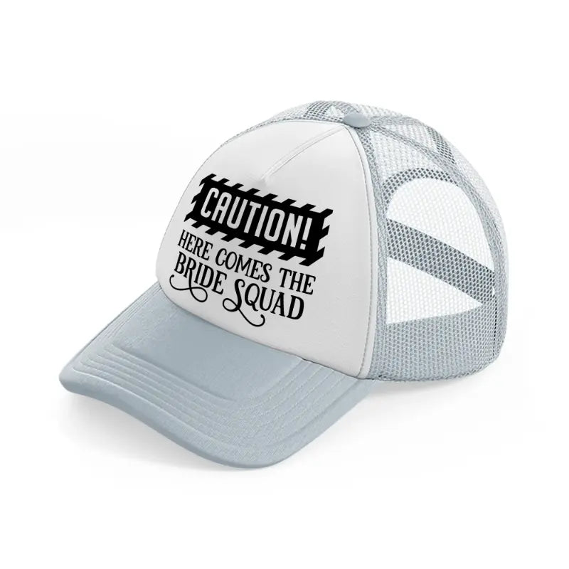 here comes the bride squad-grey-trucker-hat