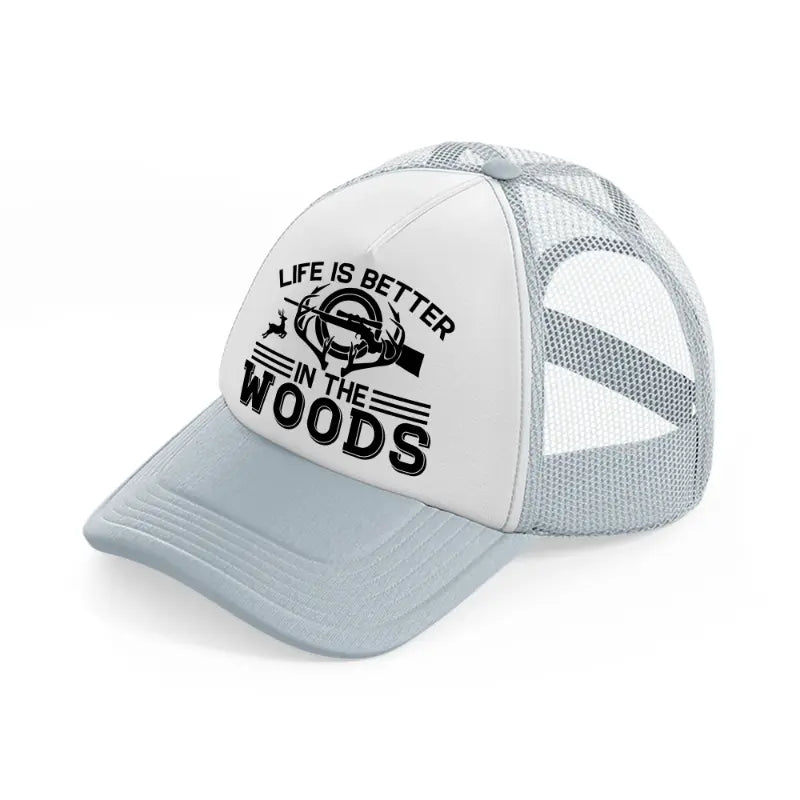life is better in the woods text-grey-trucker-hat