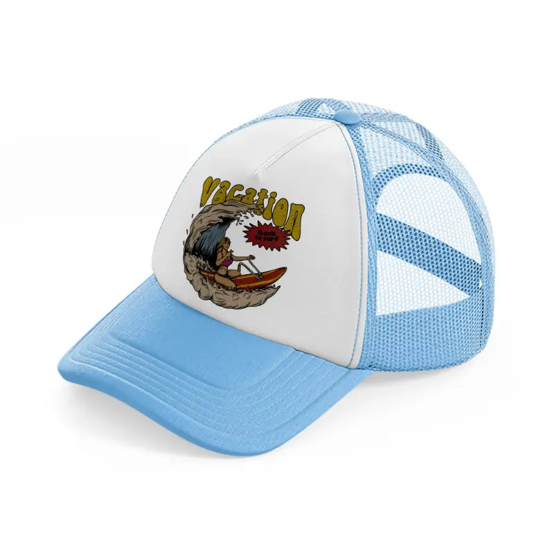 vacation back to surf girl-sky-blue-trucker-hat