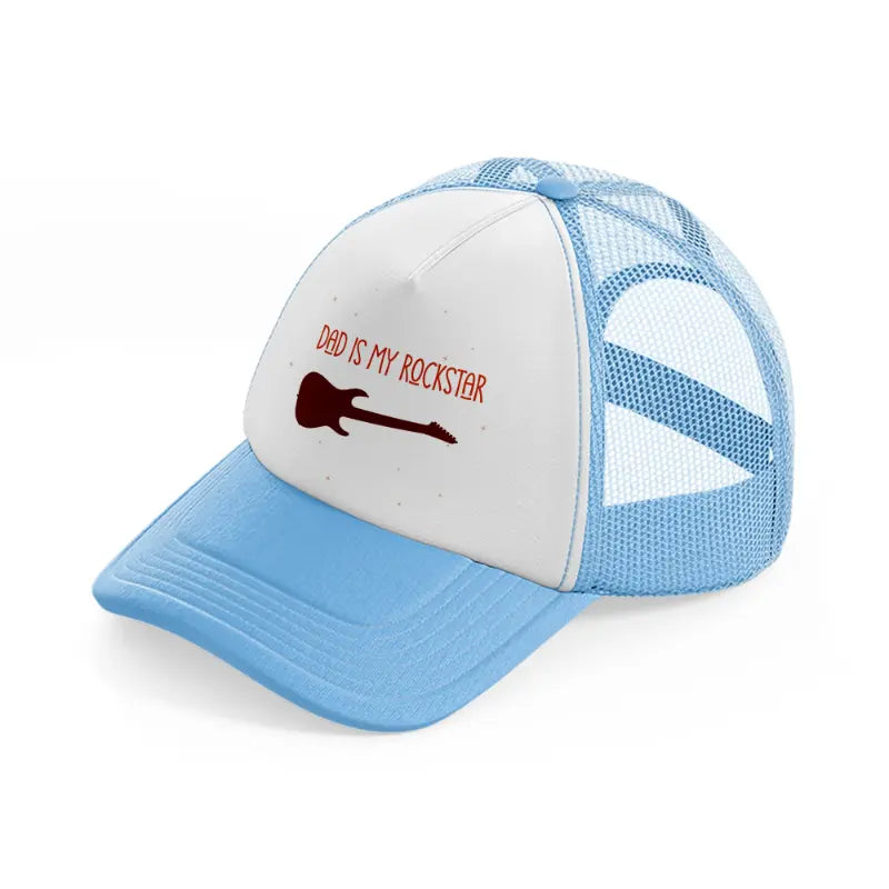 dad is my rockstar sky blue trucker hat