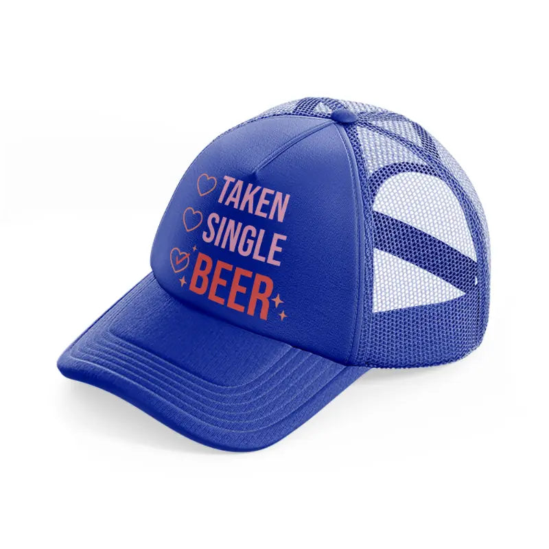 taken single beer-blue-trucker-hat