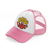 good vibes pink and white trucker hat