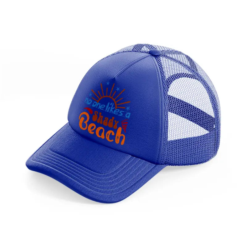 no one likes a shady beach-blue-trucker-hat
