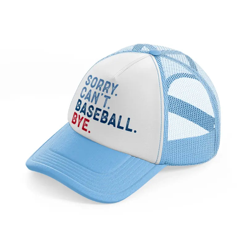 sorry can't baseball bye-sky-blue-trucker-hat