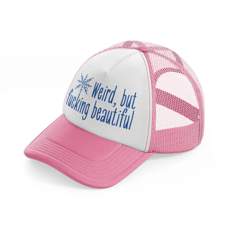 weird, but fucking beautiful-pink-and-white-trucker-hat