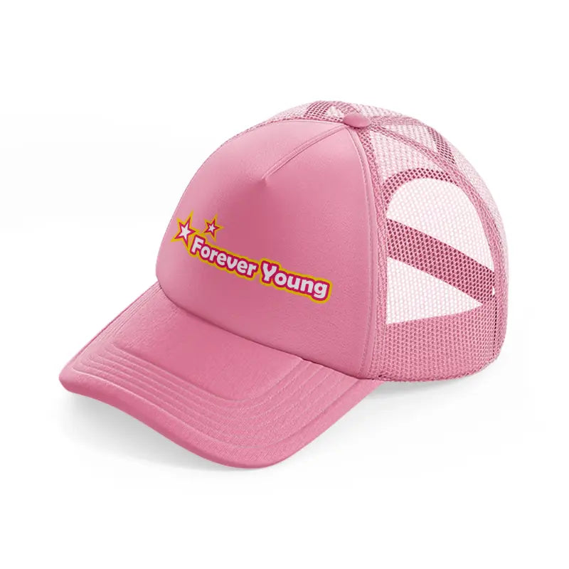 forever young-pink-trucker-hat