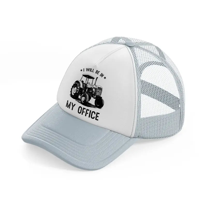 i will be in my office grey trucker hat