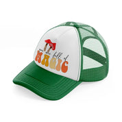 you are full of magic green and white trucker hat