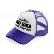 i have no idea what i'm doing-purple-trucker-hat