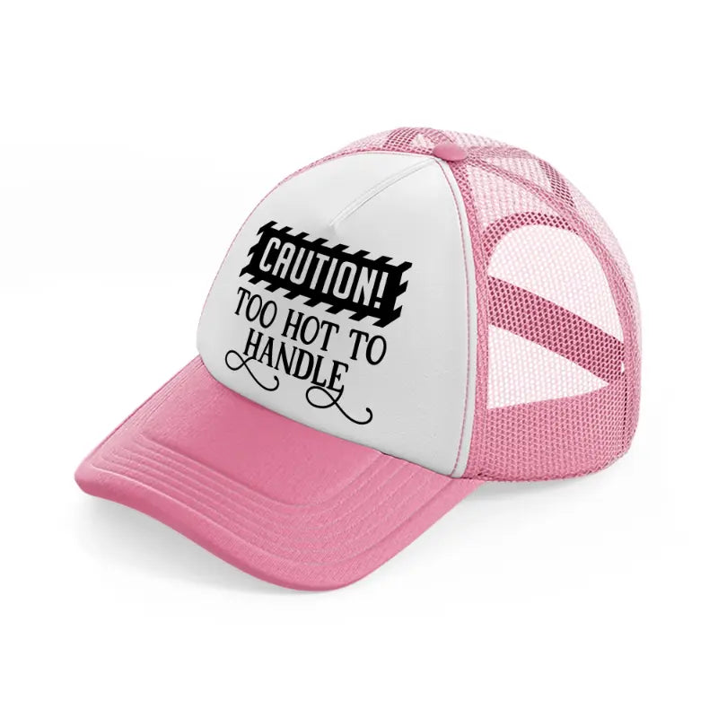 too hot to handle-pink-and-white-trucker-hat