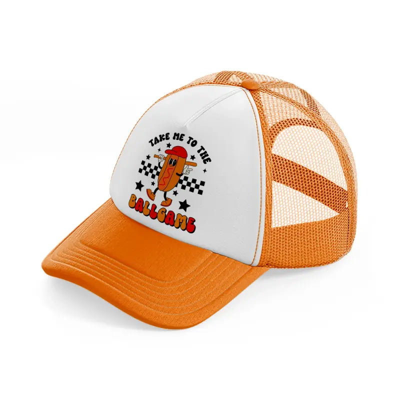 take me to the ballgame-orange-trucker-hat