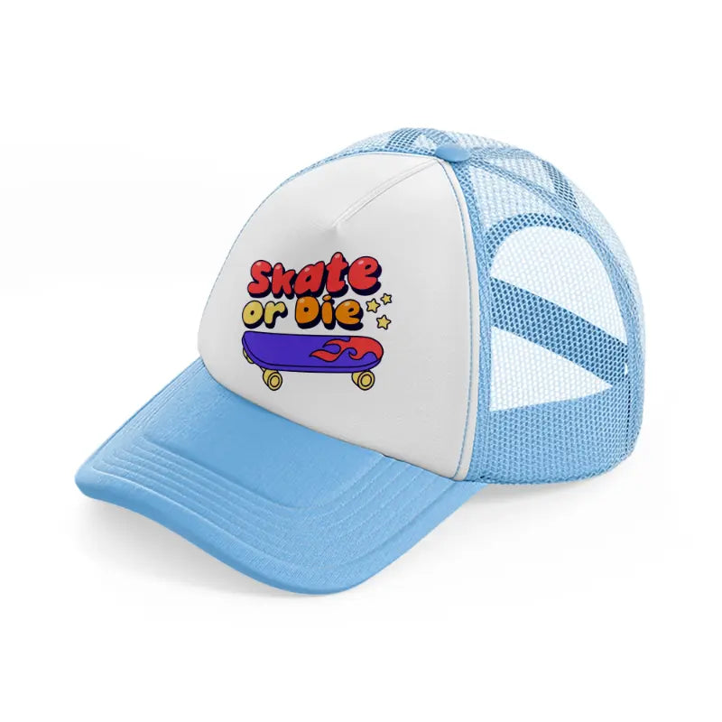 skate or die-sky-blue-trucker-hat