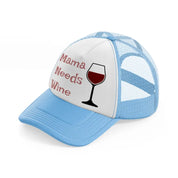 mama needs wine-sky-blue-trucker-hat