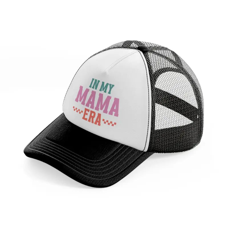 in my mama era-black-and-white-trucker-hat