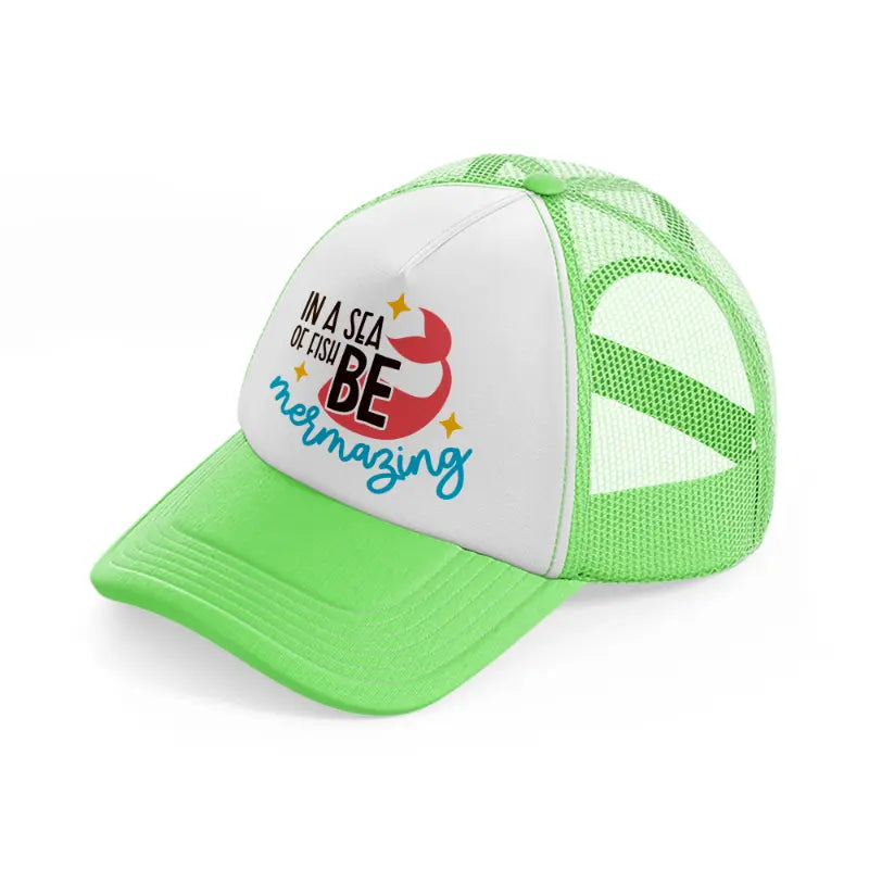 in a sea of fish be mermazing lime green trucker hat