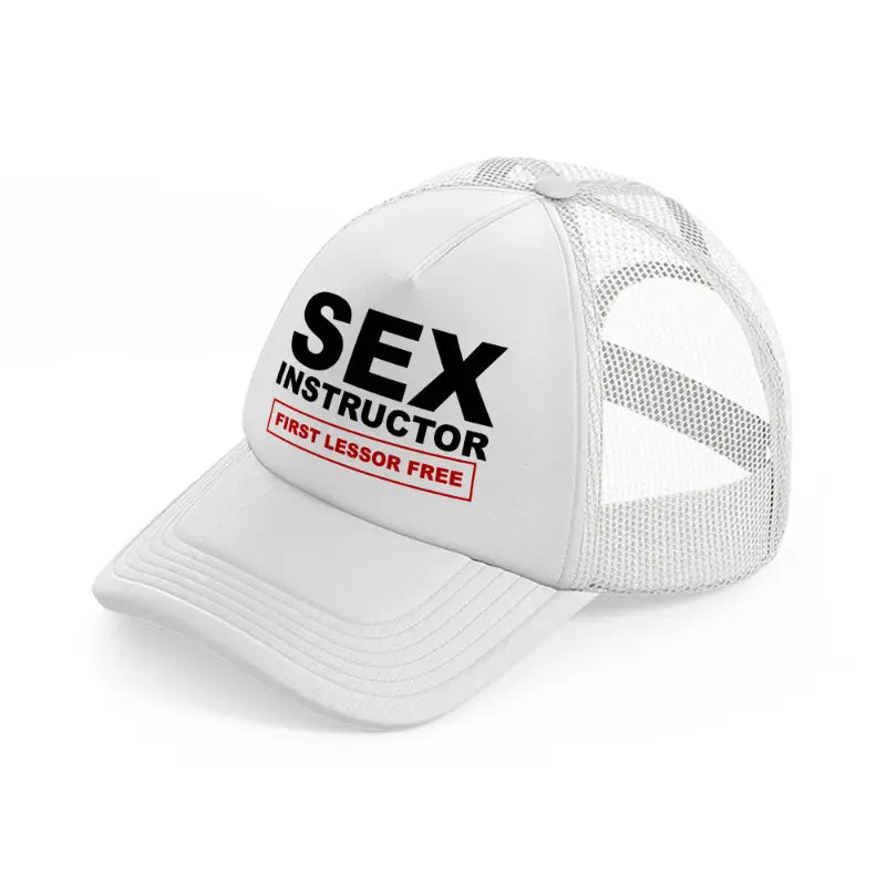 Sex Instructor First Lesson Free white Trucker Hat