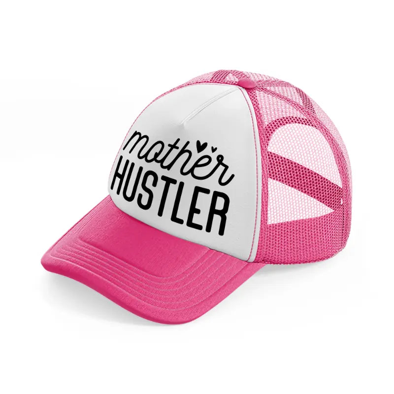 mother hustler-neon-pink-trucker-hat